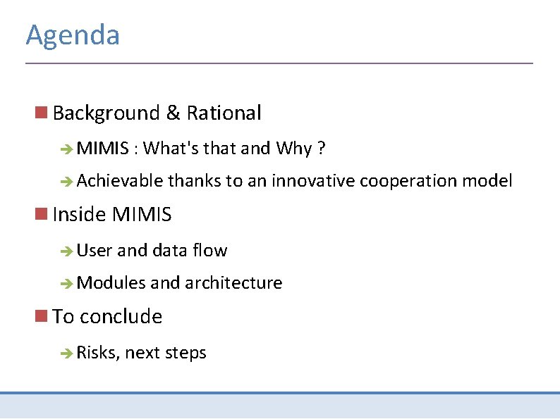 Agenda Background & Rational MIMIS : What's that and Why ? Achievable thanks to