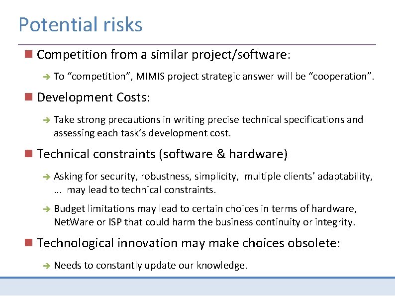 Potential risks Competition from a similar project/software: To “competition”, MIMIS project strategic answer will