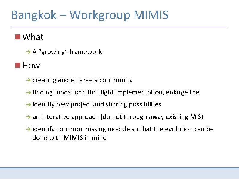 Bangkok – Workgroup MIMIS What A “growing” framework How creating finding funds for a