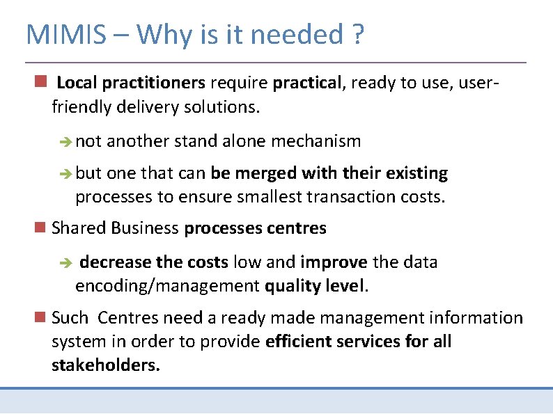 MIMIS – Why is it needed ? Local practitioners require practical, ready to use,