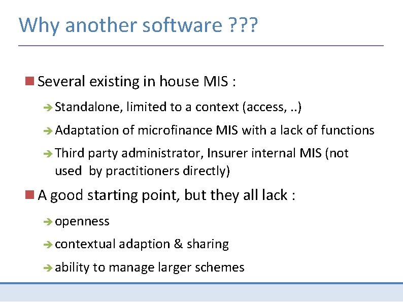 Why another software ? ? ? Several existing in house MIS : Standalone, Adaptation