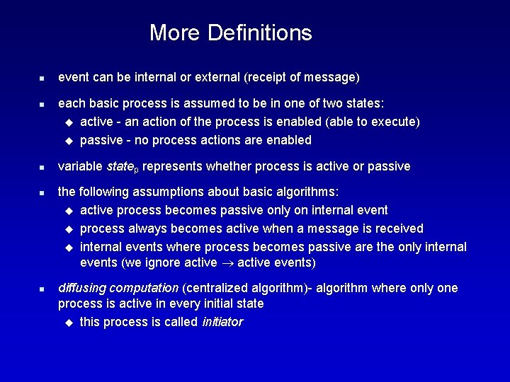 More Definitions n n n event can be internal or external (receipt of message)
