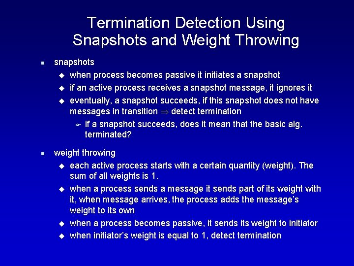 Termination Detection Using Snapshots and Weight Throwing n n snapshots u when process becomes