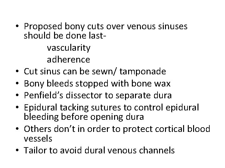  • Proposed bony cuts over venous sinuses should be done last vascularity adherence