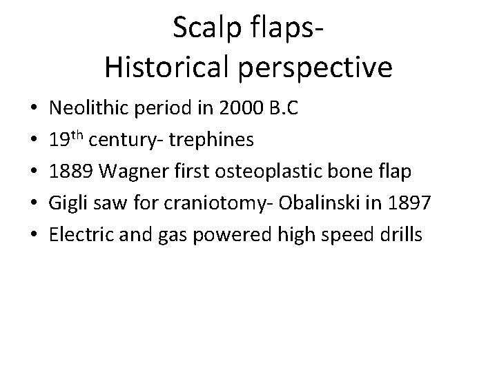 Scalp flaps. Historical perspective • • • Neolithic period in 2000 B. C 19