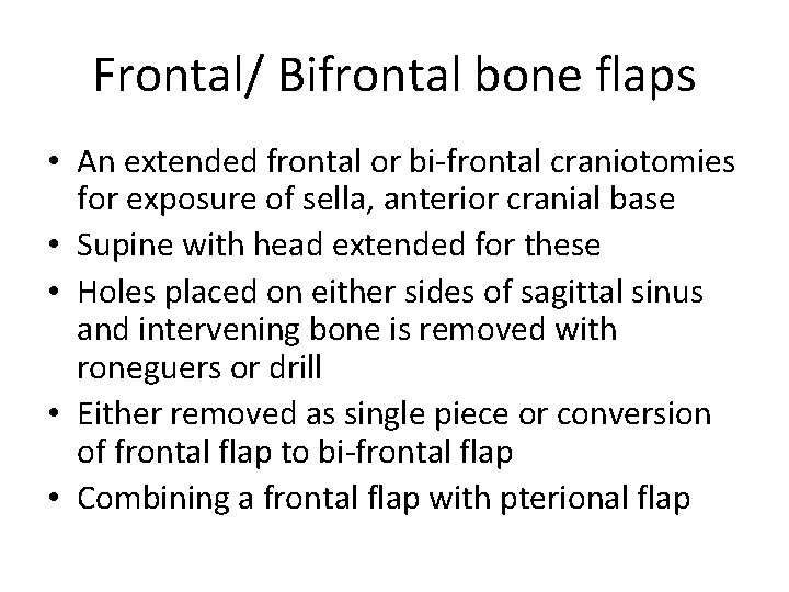 Frontal/ Bifrontal bone flaps • An extended frontal or bi-frontal craniotomies for exposure of