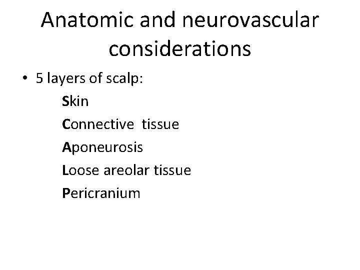 Anatomic and neurovascular considerations • 5 layers of scalp: Skin Connective tissue Aponeurosis Loose
