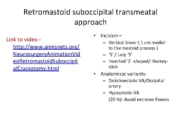 Retromastoid suboccipital transmeatal approach Link to video - http: //www. aiimsnets. org/ Neurosurgery. Animation.