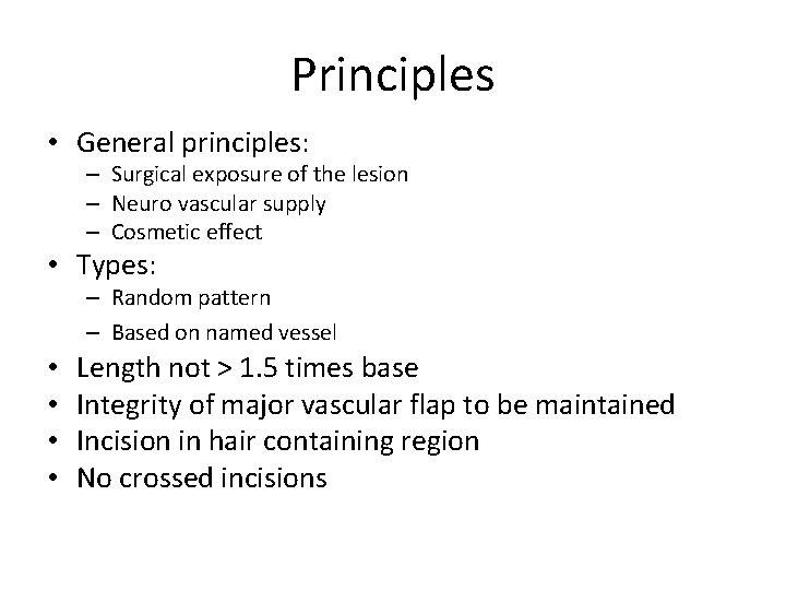 Principles • General principles: – Surgical exposure of the lesion – Neuro vascular supply