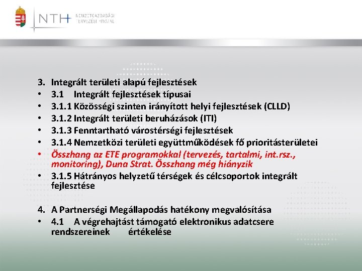 3. • • • Integrált területi alapú fejlesztések 3. 1 Integrált fejlesztések típusai 3.