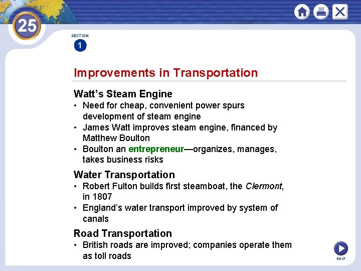 SECTION 1 Improvements in Transportation Watt’s Steam Engine • Need for cheap, convenient power