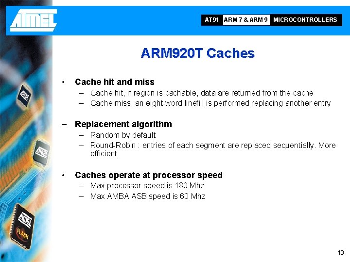 AT 91 ARM 7 & ARM 9 MICROCONTROLLERS ARM 920 T Caches • Cache
