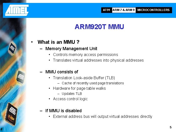 AT 91 ARM 7 & ARM 9 MICROCONTROLLERS ARM 920 T MMU • What