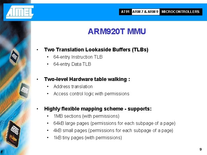 AT 91 ARM 7 & ARM 9 MICROCONTROLLERS ARM 920 T MMU • •