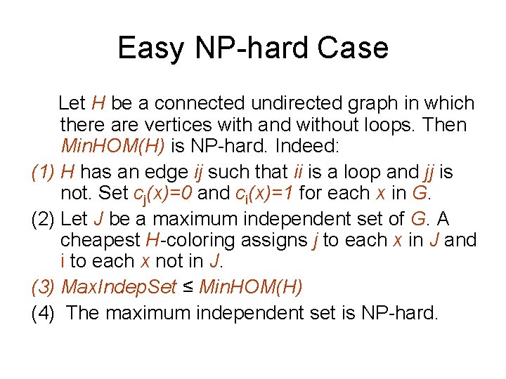 Easy NP-hard Case Let H be a connected undirected graph in which there are