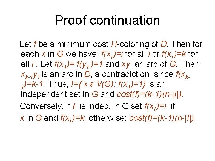 Proof continuation Let f be a minimum cost H-coloring of D. Then for each