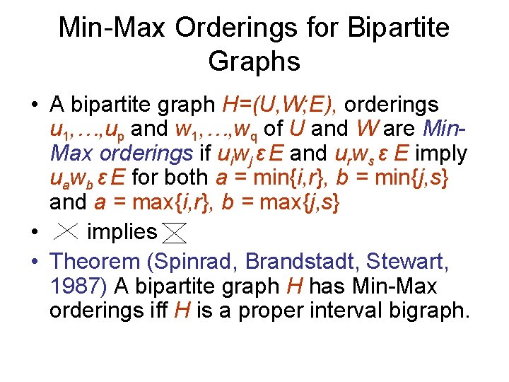Min-Max Orderings for Bipartite Graphs • A bipartite graph H=(U, W; E), orderings u