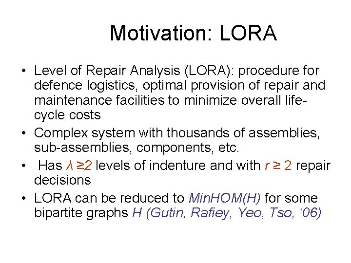 Motivation: LORA • Level of Repair Analysis (LORA): procedure for defence logistics, optimal provision