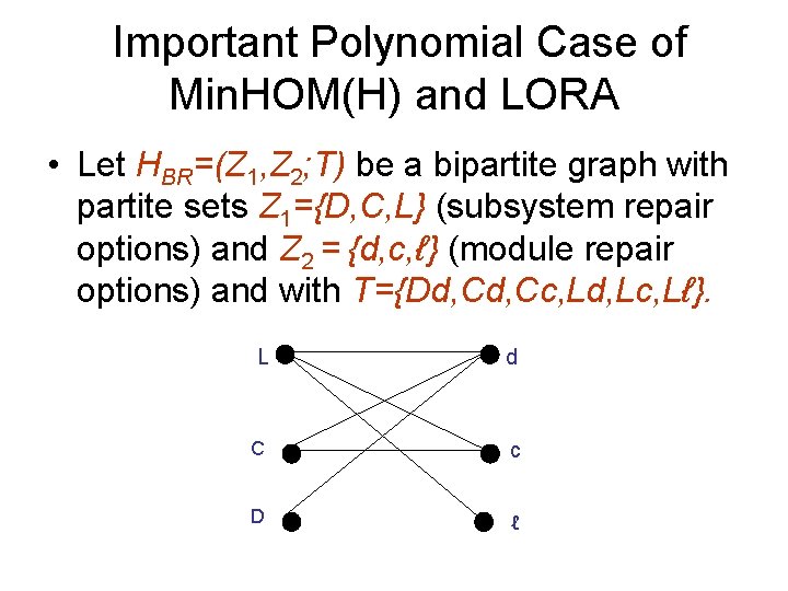 Important Polynomial Case of Min. HOM(H) and LORA • Let HBR=(Z 1, Z 2;