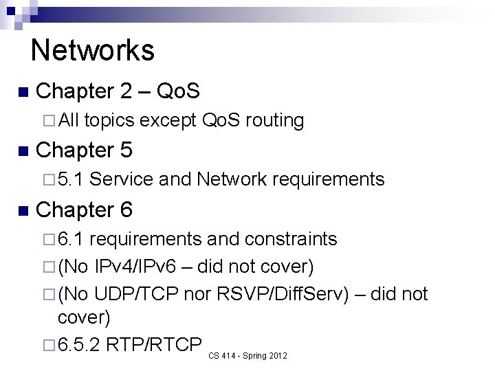 Networks n Chapter 2 – Qo. S ¨ All topics except Qo. S routing