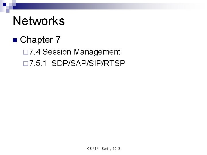 Networks n Chapter 7 ¨ 7. 4 Session Management ¨ 7. 5. 1 SDP/SAP/SIP/RTSP