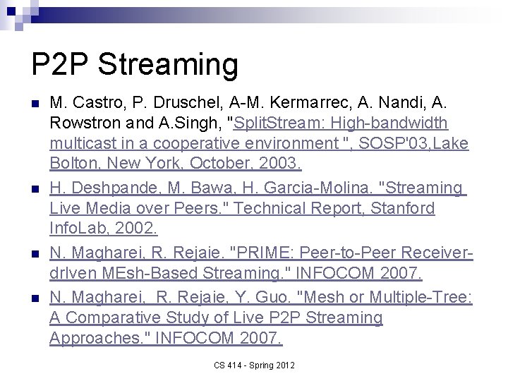 P 2 P Streaming n n M. Castro, P. Druschel, A-M. Kermarrec, A. Nandi,