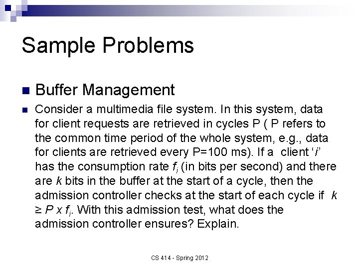 Sample Problems n Buffer Management n Consider a multimedia file system. In this system,