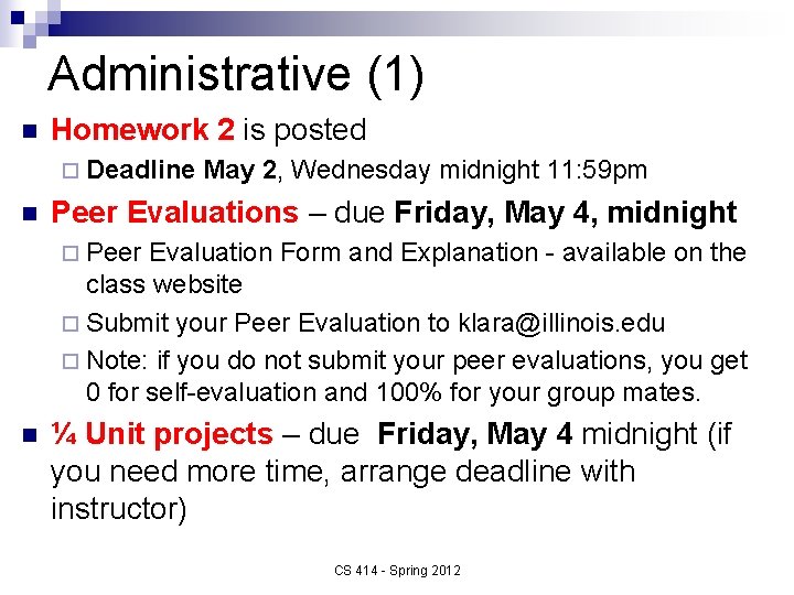 Administrative (1) n Homework 2 is posted ¨ Deadline n May 2, Wednesday midnight