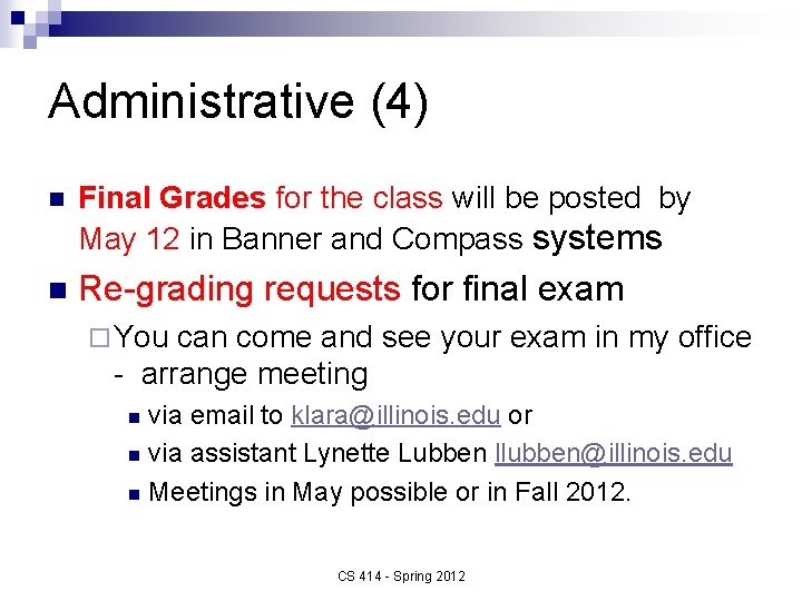 Administrative (4) n Final Grades for the class will be posted by May 12