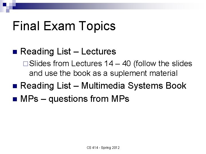 Final Exam Topics n Reading List – Lectures ¨ Slides from Lectures 14 –