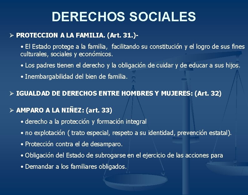 DERECHOS SOCIALES Ø PROTECCION A LA FAMILIA. (Art. 31. ) • El Estado protege