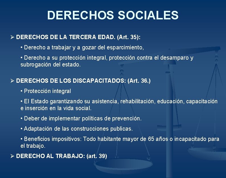 DERECHOS SOCIALES Ø DERECHOS DE LA TERCERA EDAD. (Art. 35): • Derecho a trabajar