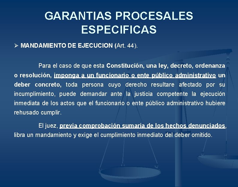 GARANTIAS PROCESALES ESPECIFICAS Ø MANDAMIENTO DE EJECUCION (Art. 44). Para el caso de que