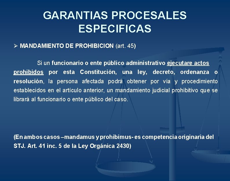 GARANTIAS PROCESALES ESPECIFICAS Ø MANDAMIENTO DE PROHIBICION (art. 45) Si un funcionario o ente