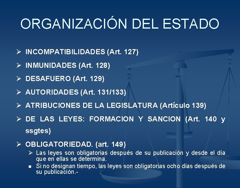 ORGANIZACIÓN DEL ESTADO Ø INCOMPATIBILIDADES (Art. 127) Ø INMUNIDADES (Art. 128) Ø DESAFUERO (Art. ORGANIZACIÓN DEL ESTADO Ø INCOMPATIBILIDADES (Art. 127) Ø INMUNIDADES (Art. 128) Ø DESAFUERO (Art.