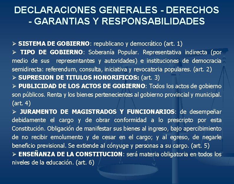 DECLARACIONES GENERALES - DERECHOS - GARANTIAS Y RESPONSABILIDADES Ø SISTEMA DE GOBIERNO: republicano y