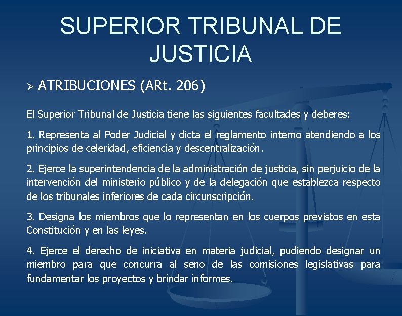 SUPERIOR TRIBUNAL DE JUSTICIA Ø ATRIBUCIONES (ARt. 206) El Superior Tribunal de Justicia tiene