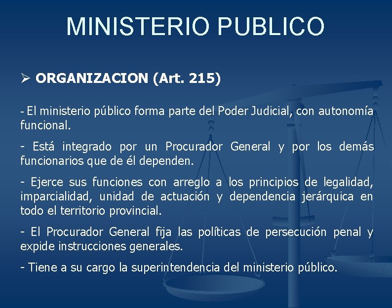 MINISTERIO PUBLICO Ø ORGANIZACION (Art. 215) - El ministerio público forma parte del Poder