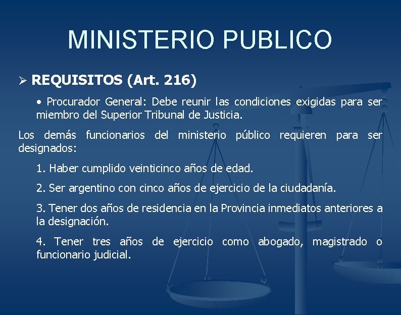 MINISTERIO PUBLICO Ø REQUISITOS (Art. 216) • Procurador General: Debe reunir las condiciones exigidas