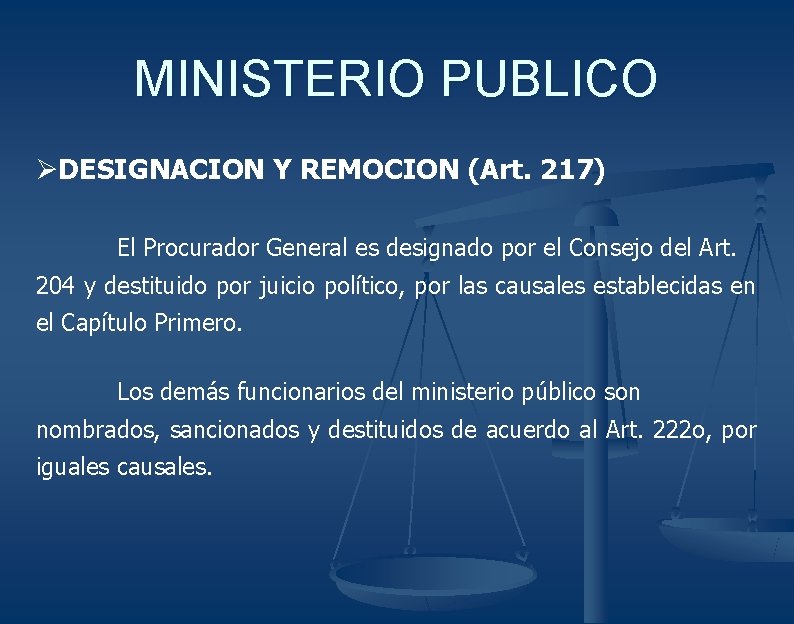 MINISTERIO PUBLICO ØDESIGNACION Y REMOCION (Art. 217) El Procurador General es designado por el