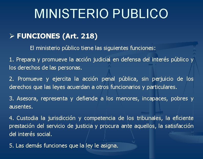 MINISTERIO PUBLICO Ø FUNCIONES (Art. 218) El ministerio público tiene las siguientes funciones: 1.