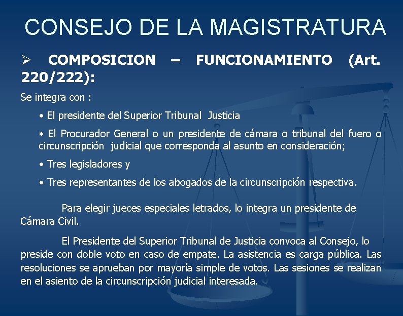 CONSEJO DE LA MAGISTRATURA Ø COMPOSICION 220/222): – FUNCIONAMIENTO (Art. Se integra con :