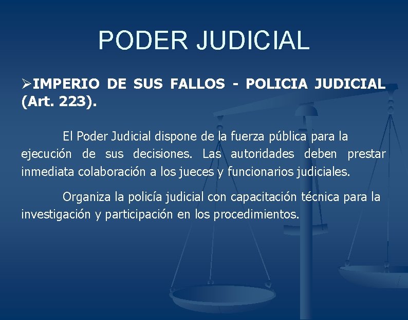 PODER JUDICIAL ØIMPERIO DE SUS FALLOS - POLICIA JUDICIAL (Art. 223). El Poder Judicial