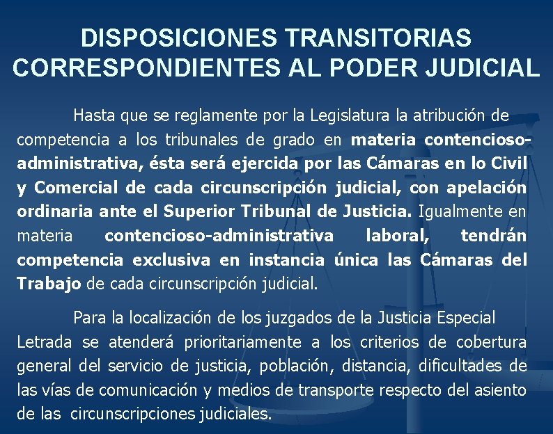 DISPOSICIONES TRANSITORIAS CORRESPONDIENTES AL PODER JUDICIAL Hasta que se reglamente por la Legislatura la