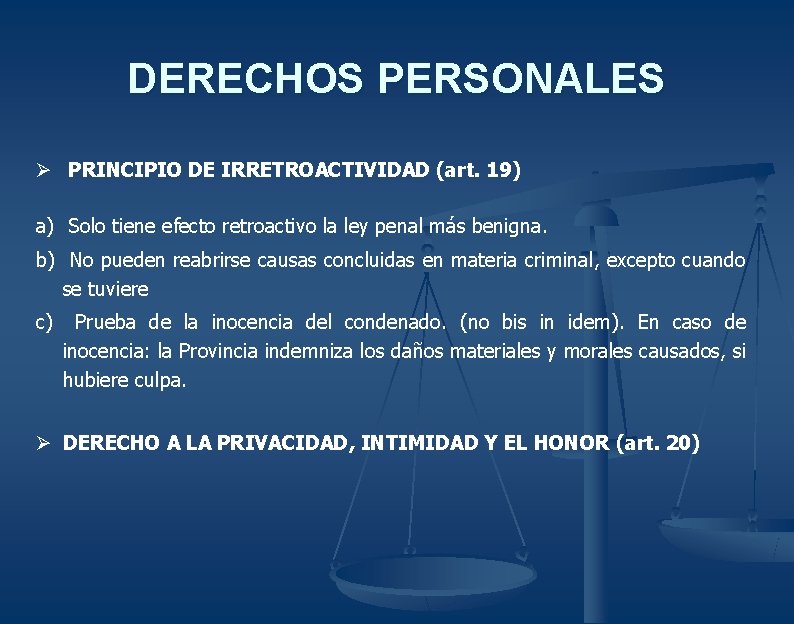 DERECHOS PERSONALES Ø PRINCIPIO DE IRRETROACTIVIDAD (art. 19) a) Solo tiene efecto retroactivo la