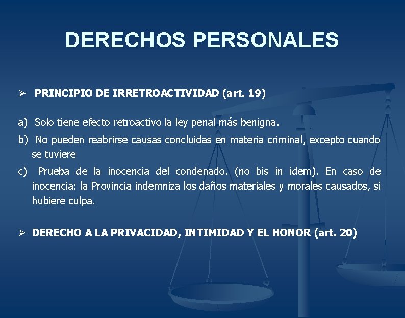 DERECHOS PERSONALES Ø PRINCIPIO DE IRRETROACTIVIDAD (art. 19) a) Solo tiene efecto retroactivo la DERECHOS PERSONALES Ø PRINCIPIO DE IRRETROACTIVIDAD (art. 19) a) Solo tiene efecto retroactivo la