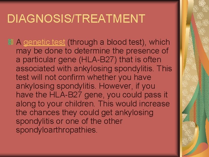 DIAGNOSIS/TREATMENT A genetic test (through a blood test), which may be done to determine