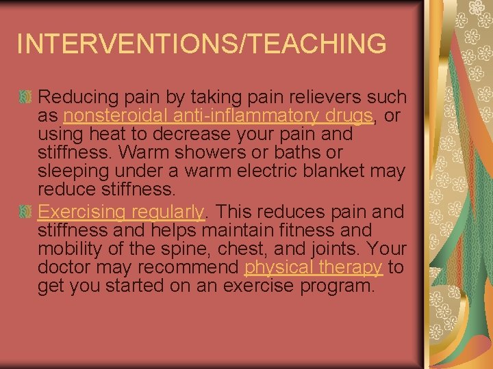 INTERVENTIONS/TEACHING Reducing pain by taking pain relievers such as nonsteroidal anti-inflammatory drugs, or using