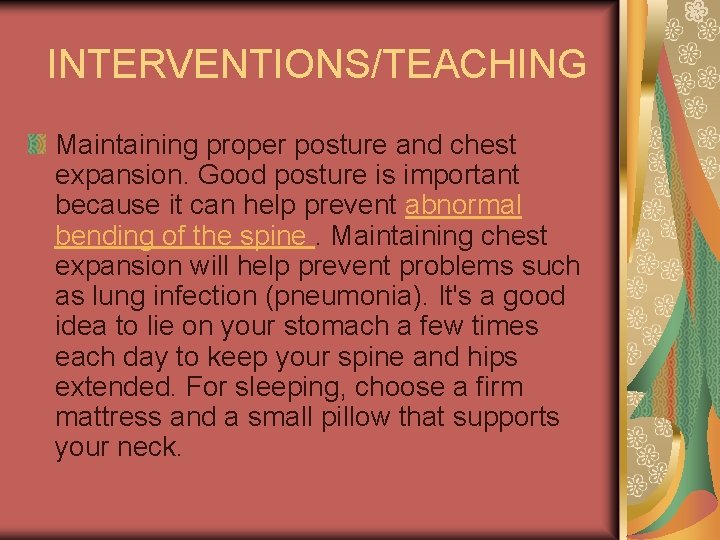 INTERVENTIONS/TEACHING Maintaining proper posture and chest expansion. Good posture is important because it can