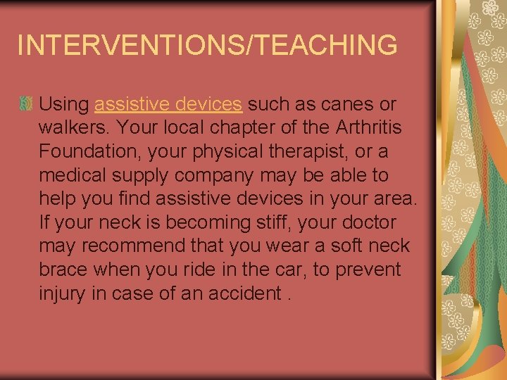 INTERVENTIONS/TEACHING Using assistive devices such as canes or walkers. Your local chapter of the